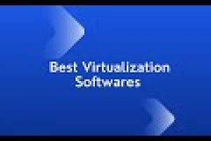 Best Virtualization Softwares