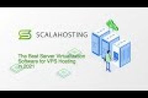 ScalaHosting – The Best Server Virtualization Software for VPS Hosting in 2021