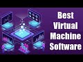 Best Virtual Machine Software For Windows || 10 Best Virtual Machine Software