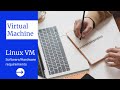 Virtual Machine | Linux VM | Software & Hardware requirements