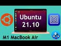 Ubuntu 21.10 Running great on M1 Macbook. UTM Virtual Machine.