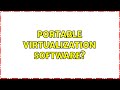Portable virtualization software? (3 Solutions!!)