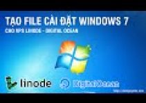 Tạo file cài đặt windows 7 cho vps linode, digital ocean – Create Custom Windows GZ