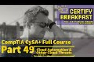 CompTIA CySA+ Full Course Part 49: Cloud Automation and Other Cloud Threats
