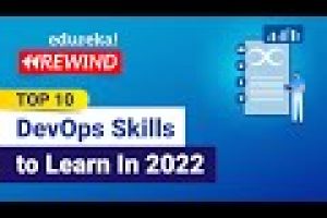 Top 10 DevOps Skills To Learn In 2022  | DevOps Tutorial | Edureka Rewind – 4