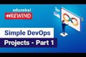 Simple DevOps Projects – Part 1 | DevOps Projects for Beginners | DevOps Training | Edureka Rewind 1