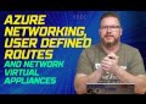 Azure Networking, User Defined Routes, and Network Virtual Appliances