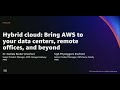 AWS re:Invent 2021 - Hybrid cloud: Bring AWS to your data centers, remote offices, and beyond