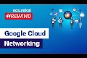 Google Cloud Networking  | Google Cloud VPC  | Google Cloud training | Edureka | GCP Rewind -3