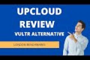 UpCloud Review Vultr London Alternative with Benchmarks